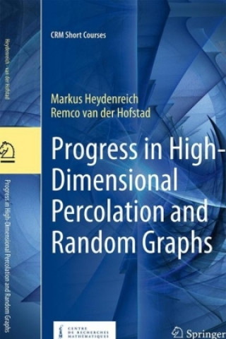 Carte Progress in High-Dimensional Percolation and Random Graphs Markus Heydenreich