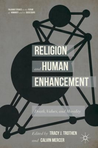 Kniha Religion and Human Enhancement Tracy J. Trothen