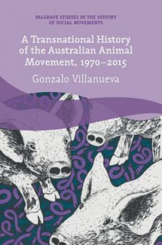 Книга Transnational History of the Australian Animal Movement, 1970-2015 Gonzalo Villanueva