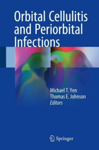 Könyv Orbital Cellulitis and Periorbital Infections Michael T. Yen