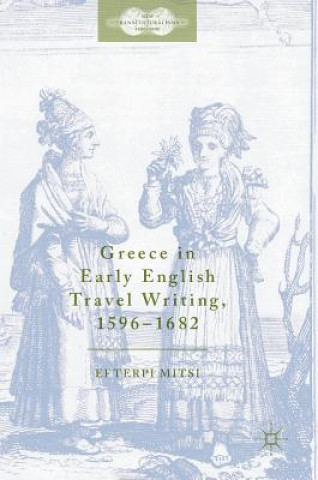 Kniha Greece in Early English Travel Writing, 1596-1682 Efterpi Mitsi