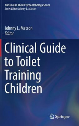 Książka Clinical Guide to Toilet Training Children Johnny L. Matson