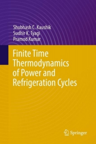 Kniha Finite Time Thermodynamics of Power and Refrigeration Cycles Shubhash C. Kaushik