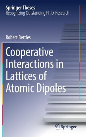 Carte Cooperative Interactions in Lattices of Atomic Dipoles Robert Bettles