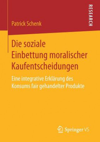 Kniha Die soziale Einbettung moralischer Kaufentscheidungen PATRICK SCHENK