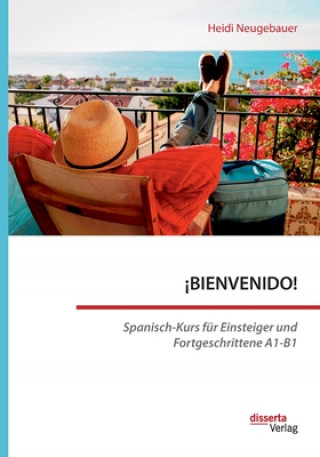 Buch !BIENVENIDO! Spanisch-Kurs fur Einsteiger und Fortgeschrittene A1-B1 HEIDI NEUGEBAUER