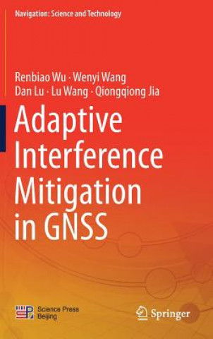 Knjiga Adaptive Interference Mitigation in GNSS Renbiao Wu