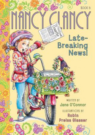 Kniha Fancy Nancy: Nancy Clancy, Late-Breaking News! Jane O'Connor