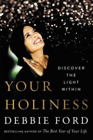 Kniha Your Holiness: Discover the Light Within Debbie Ford