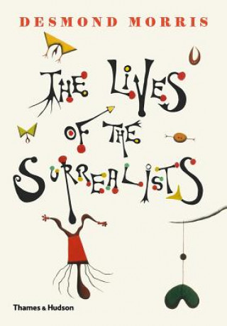 Książka Lives of the Surrealists Morris Desmond