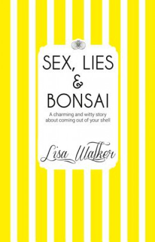 Knjiga Sex, Lies and Bonsai Lisa Walker