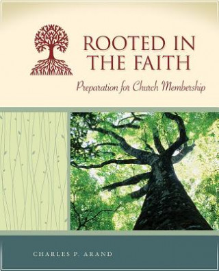 Carte ROOTED IN THE FAITH Charles P. Arand