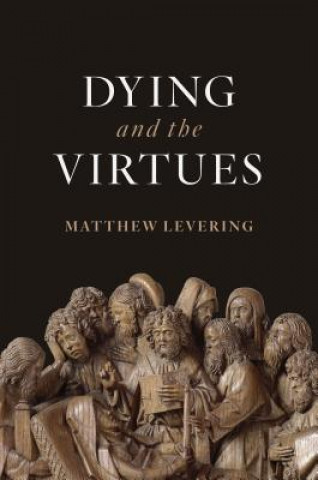 Книга Dying and the Virtues Matthew Levering