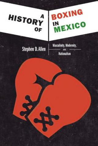 Carte History of Boxing In Mexico Stephen D. Allen