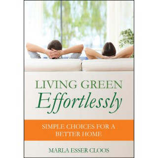 Knjiga Living Green Effortlessly Marla Esser Cloos