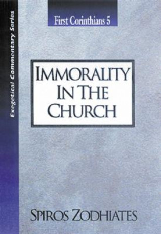 Buch COMT-EXG IMMORALITY IN THE CHU Spiros Zodhiates