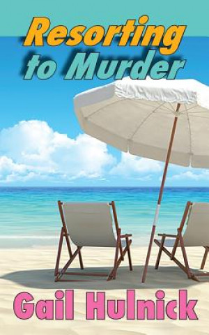 Knjiga Resorting to Murder Gail Hulnick