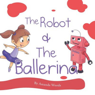 Carte Robot & the Ballerina Amanda Woods