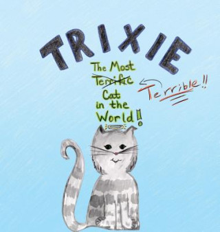 Carte Trixie the Most Terrible Cat in the World Jennifer D. Harris
