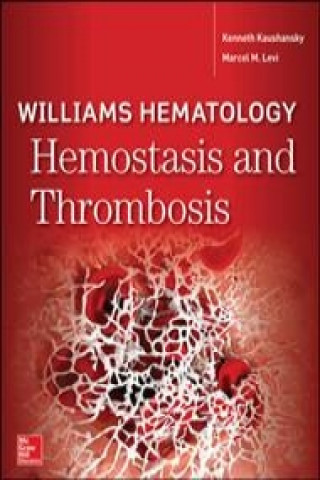 Knjiga Williams Hematology Hemostasis and Thrombosis Kenneth Kaushansky