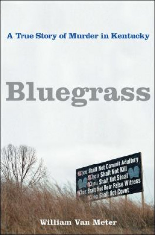 Book Bluegrass: A True Story of Murder in Kentucky William van Meter