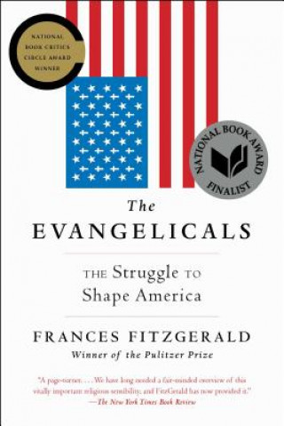 Könyv The Evangelicals: The Struggle to Shape America Frances Fitzgerald