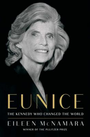 Könyv Eunice: The Kennedy Who Changed the World Eileen McNamara