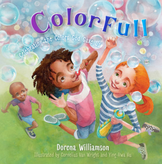 Könyv Colorfull: Celebrating the Colors God Gave Us Dorena Williamson