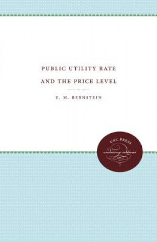 Buch Public Utility Rate Making and the Price Level E. M. Bernstein