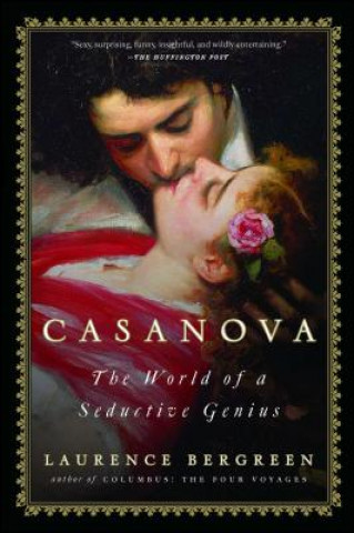 Könyv Casanova: The World of a Seductive Genius Laurence Bergreen