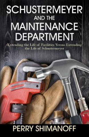 Knjiga Schustermeyer and the Maintenance Department Perry Shimanoff