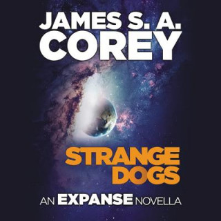 Hanganyagok Strange Dogs: An Expanse Novella James S. A. Corey