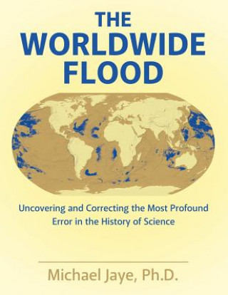 Könyv Worldwide Flood Ph. D. Michael Jaye