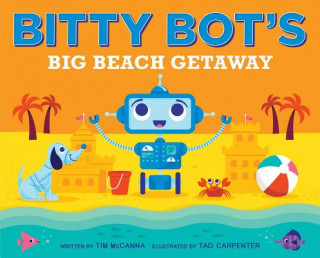 Knjiga Bitty Bot's Big Beach Getaway Tim Mccanna