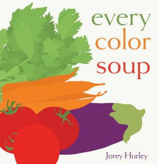 Kniha Every Color Soup Jorey Hurley
