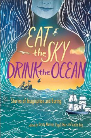 Kniha Eat the Sky, Drink the Ocean Kirsty Murray