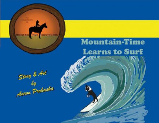 Kniha Mountain-Time Learns to Surf: Volume 1 Aaron Prohaska