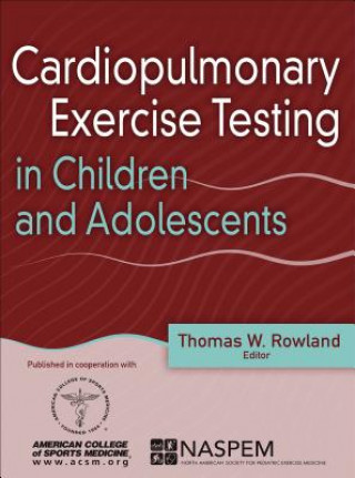 Kniha Cardiopulmonary Exercise Testing in Children and Adolescents Thomas Rowland