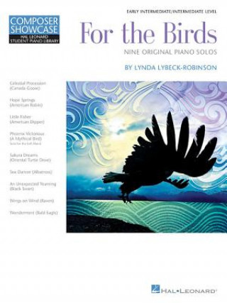 Book For the Birds: Early Intermediate/Intermediate Level Composer Showcase Lynda Lybeck-Robinson