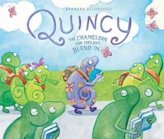 Kniha Quincy: The Chameleon Who Couldn't Blend in Barbara Dilorenzo