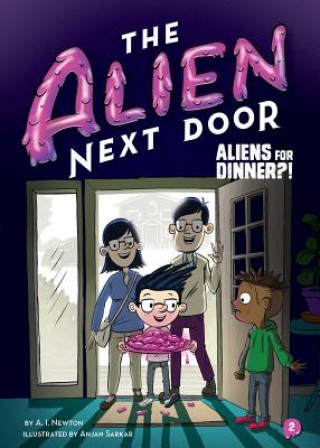 Książka The Alien Next Door 2: Aliens for Dinner?! A. I. Newton