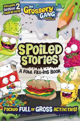 Carte The Grossery Gang: Spoiled Stories: A Foul Fill-Ins Book Sizzle Press