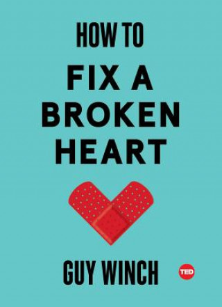 Książka How to Fix a Broken Heart Guy Winch