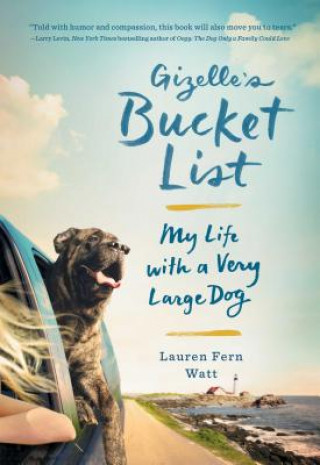 Kniha Gizelle's Bucket List: My Life with a Very Large Dog Lauren Fern Watt