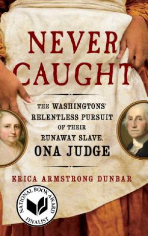 Könyv Never Caught Erica Armstrong Dunbar