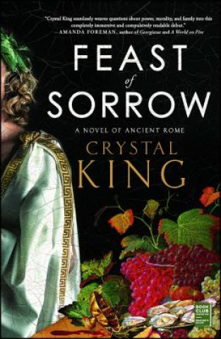 Könyv Feast of Sorrow: A Novel of Ancient Rome Crystal King