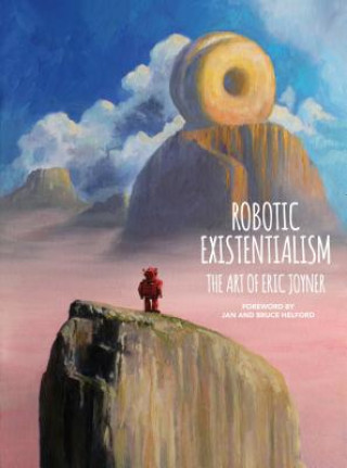 Könyv Robotic Existentialism: The Art Of Eric Joyner Eric Joyner