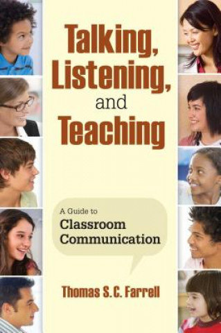Kniha Talking, Listening, and Teaching: A Guide to Classroom Communication Thomas S. C. Farrell