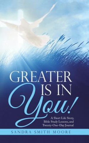 Kniha Greater Is in You! Sandra Smith Moore