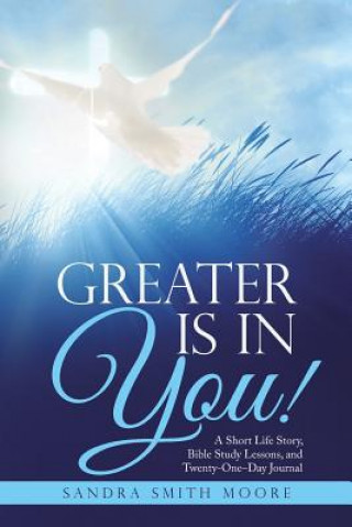 Kniha Greater Is in You! Sandra Smith Moore